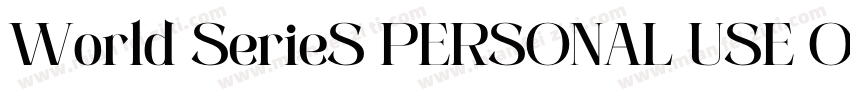 World SerieS PERSONAL USE ONLY PERS字体转换